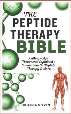 The Peptide Therapy Bible: Cutting-Edge Treatments Explained + Innovations In Peptide Therapy & More