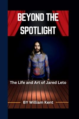 Beyond the Spotlight: The Life and Art of Jared Leto