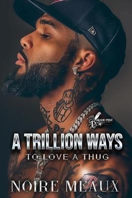 A Trillion Ways to Love a Thug