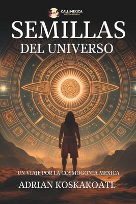 Semillas del Universo: Un Viaje por la Cosmogona Mexica