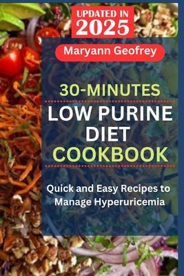 30-Minutes Low Purine Diet Cookbook: Quick and Easy Recipes to Manage Hyperuricemia Subscription