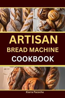 Artisan Bread Machine Cookbook