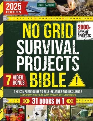 No Grid Survival Projects Bible: Transform Your Life with Proven DIY Strategies for Secure Living, Sustainable Food and Energy Independence - Your Blu