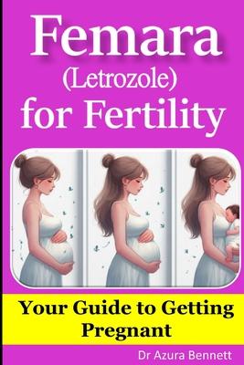 Femara (Letrozole) for Fertility: Your Guide to Getting Pregnant