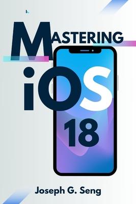 Mastering iOS 18: Is Your iPhone Ready for the Future of Smart Technology?