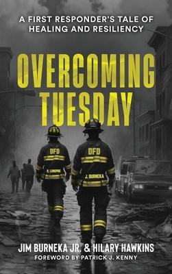 Overcoming Tuesday: A First Responder's Tale of Healing And Resiliency