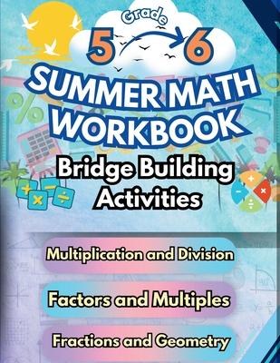 Summer Math Workbook 5-6 Grade Bridge Building Activities: 5th to 6th Grade Summer Essential Skills Practice Worksheets