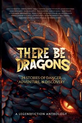 There Be Dragons: 24 stories of danger, adventure, & discovery