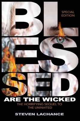 Blessed are the Wicked: Special Edition The Horrifying Sequel to The Uninvited The True Story of the Union Screaming House