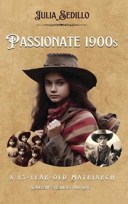 Passionate 1900s: A 13-Year-Old Matriarch