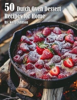 50 Dutch Oven Dessert Making Recipes for Home