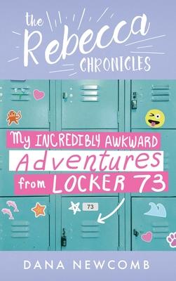 My Incredibly Awkward Adventures From Locker 73: The Rebecca Chronicles series, Book 3