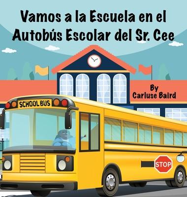 Vamos a la Escuela en el Autobs Escolar del Sr. Cee