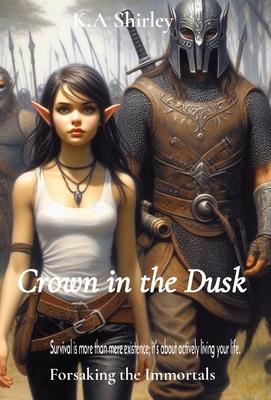 Crown in the Dusk: Forsaking the Immortals