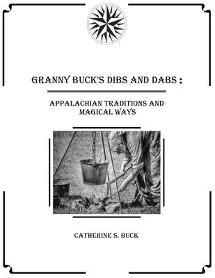 Granny Buck's Dibs and Dabs: Appalachian Traditions and Magical Ways