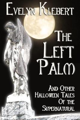 The Left Palm: And Other Halloween Tales of the Supernatural