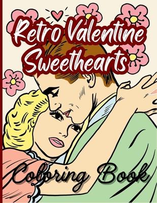 Retro Valentine Sweethearts Coloring Book: Romanticize Era Vintage Love Coloring Book