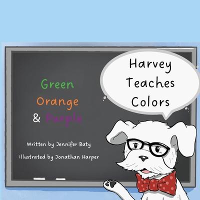 Harvey Teaches Colors: Green, Orange & Purple