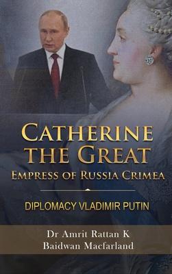 Catherine the Great Empress of Russia Crimea: Diplomacy Vladimir Putin