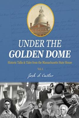 Under the Golden Dome: Historic talks and tales from the Massachusetts State House