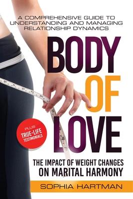 Body of Love (The Impact of Weight Changes on Marital Harmony): A Comprehensive Guide to Understanding and Managing Relationship Dynamics