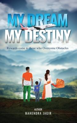 My Dream My Destiny: Rewards come to those who Overcomes Obstacles