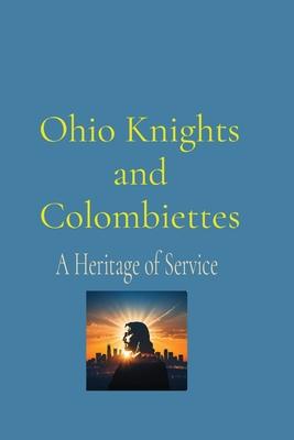 Ohio Knights and Colombiettes: A Heritage of Service