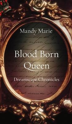 Blood Born Queen: Dreamscape Chronicles