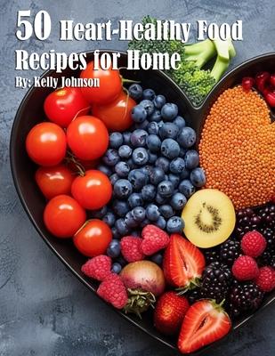 50 Heart-Healthy Food Recipes for Home