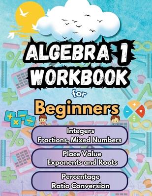 Summer Math Algebra 1 Workbook for Beginners Bridge Building Activities: Essential Skills Practice Worksheets