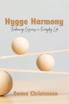 Hygge Harmony: Embracing Coziness in Everyday Life