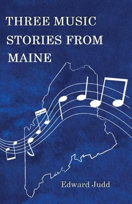 Three Music Stories from Maine