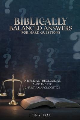 Biblically Balanced Answers For Hard Questions