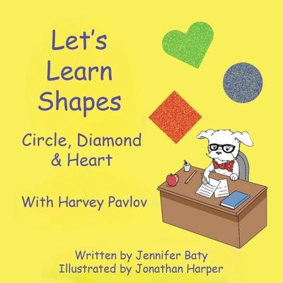 Let's Learn Shapes with Harvey Pavlov: Circle, Diamond & Heart