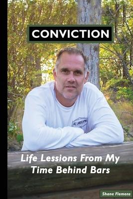 CONVICTION Life Lessons From My Time Behind Bars