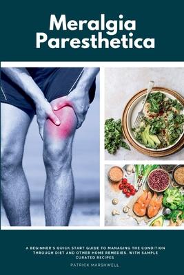 Meralgia Paresthetica: A Beginner's Quick Start Guide to Managing the Condition Through Diet and Other Home Remedies, with Sample Curated Rec