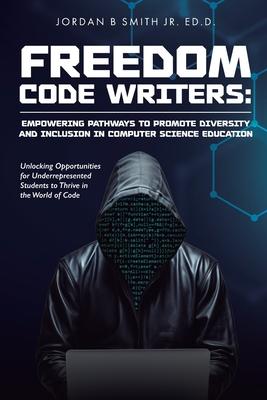 Freedom Code Writers: Unlocking Opportunities for Underrepresented Students to Thrive in the World of Code Subscription