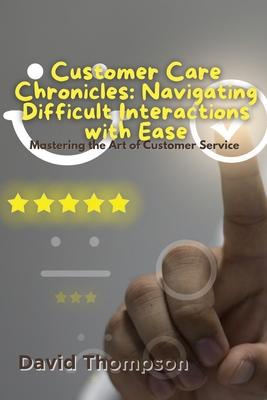 Customer Care Chronicles: Mastering the Art of Customer Service