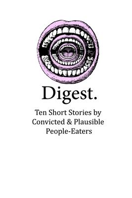 Digest: Ten Short Stories by Convicted & Plausible People-Eaters