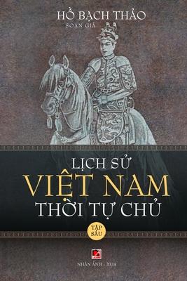 L&#7883;ch S&#7917; Vi&#7879;t Nam Th&#7901;i T&#7921; Ch&#7911; - T&#7853;p Su (soft cover - groundwood)