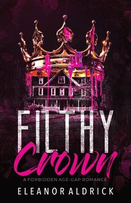 Filthy Crown: A Forbidden Age-Gap Romance