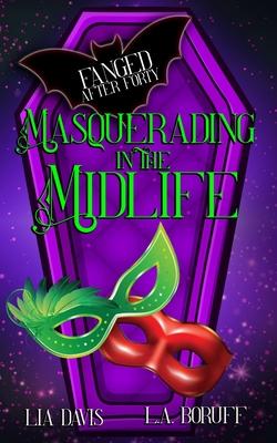 Masquerading In the Midlife: A Paranormal Women's Fiction Novel