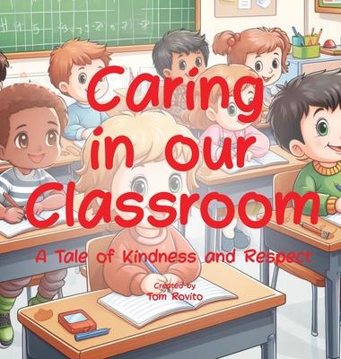 Caring In Our Classroom: A Tale of Kindness and Respect