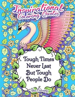 Tough Times Never Last Tough People Do Inspirational Coloring Quotes