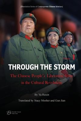 Through The Storm: The Chinese People's Liberation Army in the Cultural Revolution &#65288;Volume 1)