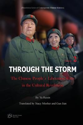 Through The Storm: The Chinese People's Liberation Army in the Cultural Revolution (Volume 2)