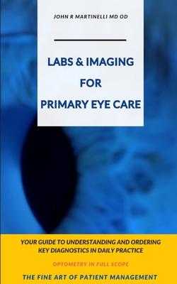 Labs & Imaging for Primary Eye Care: Optometry In Full Scope