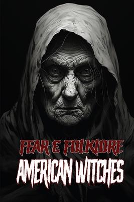 Fear & Folklore: American Witches