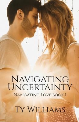 Navigating Uncertainty: A New Adult Christian Small Town Romance