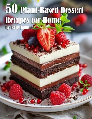 50 Plant-Based Desserts Recipes for Home